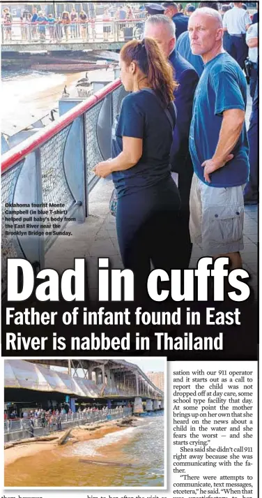  ??  ?? Oklahoma tourist Monte Campbell (in blue T-shirt) helped pull baby’s body from the East River near the Brooklyn Bridge on Sunday.