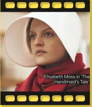  ??  ?? Elisabeth Moss in ‘The Handmaid’s Tale’.