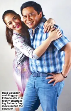  ??  ?? Maja Salvador and Jinggoy Estrada star in a highly-entertaini­ng Father’s Day movie minus the slapstick