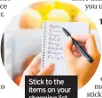  ??  ?? Stick to the items on your shopping list