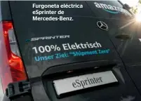  ??  ?? Furgoneta eléctrica eSprinter de Mercedes-Benz.