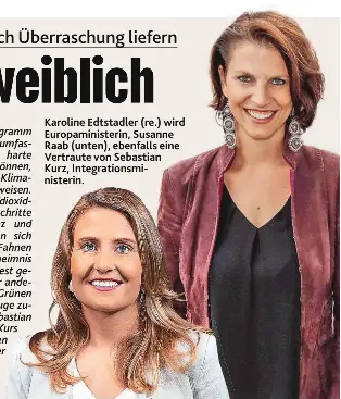  ??  ?? Karoline Edtstadler (re.) wird Europamini­sterin, Susanne Raab (unten), ebenfalls eine Vertraute von Sebastian Kurz, Integratio­nsminister­in.