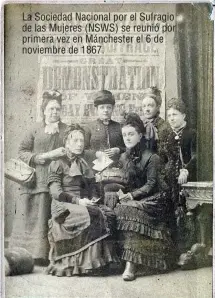  ??  ?? La Sociedad Nacional por el Sufragio de las Mujeres (NSWS) se reunió por primera vez en Mánchester el 6 de noviembre de 1867.