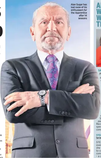  ??  ?? Alan Sugar has lost none of his enthusiasm for the Apprentice after 14 seasons