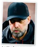  ?? ?? Looking for a response: Reds’ manager Jurgen Klopp