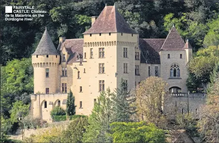  ??  ?? FAIRYTALE CASTLE: Chateau de la Malartrie on the Dordogne river