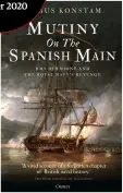  ??  ?? Mutiny On The Spanish Main by Angus Konstam is released on 29 October 2020