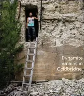  ??  ?? Dynamite remains in Goldbridge.