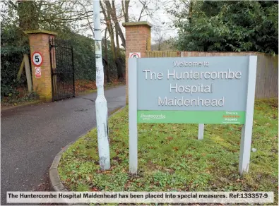  ??  ?? The Huntercomb­e Hospital Maidenhead has been placed into special measures. Ref:133357-9