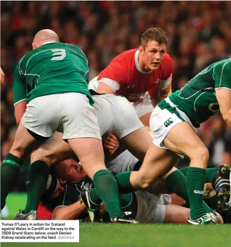  ?? SPORTSFILE ?? Tomas O’Leary in action for Ireland against Wales in Cardiff on the way to the 2009 Grand Slam; below, coach Declan Kidney celebratin­g on the field