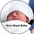  ??  ?? New Royal Baby