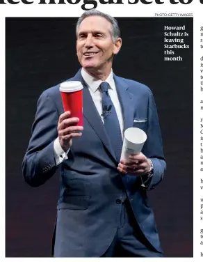  ?? PHOTO: GETTY IMAGES ?? Howard Schultz is leaving Starbucks this month