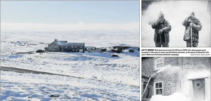  ?? MAIN PICTURE: JOHN GILES/PA. ?? LET IT SNOW: Real snow surrounds Tan Hill Inn in 2009, left, when guests were snowed in. Fake snow is used, top and bottom and inset, as the advert is filmed for this year’s Waitrose Christmas television campaign.