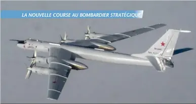  ??  ?? Alter ego soviétique du B-52, quoiqu’avec une histoire moins riche, le Tupolev Tu-95 continue lui aussi d’être modernisé. © DR