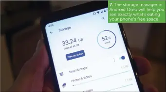  ??  ?? The storage manager in Android Oreo will help you see exactly what’s eating your phone’s free space