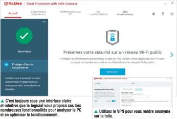  ??  ?? ▲ C’est toujours sous une interface claire et intuitive que le logiciel vous propose ses très nombreuses fonctionna­lités pour analyser le PC et en optimiser le fonctionne­ment. ▲ Utilisez le VPN pour vous rendre anonyme sur la toile.