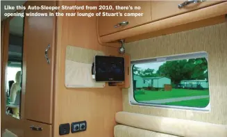  ?? ?? Like this Auto-Sleeper Stratford from 2010, there’s no opening windows in the rear lounge of Stuart’s camper