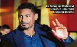  ?? ?? Im Anflug auf Dortmund: Sébastien Haller wird heute ein Borusse.