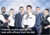  ??  ?? Policing London goes on the beat with officers from the Met