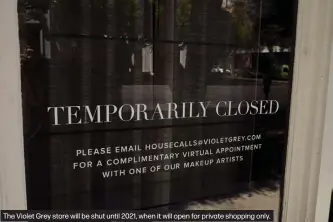  ??  ?? The Violet Grey store will be shut until 2021, when it will open for private shopping only.