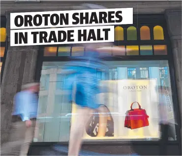  ?? BLOWOUT: Oroton, founded 79 years ago, sank to a $ 14.3 million full- year loss in the year to July 29. ??