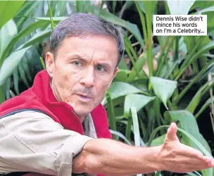  ??  ?? Dennis Wise didn’t mince his words on I’m a Celebrity...