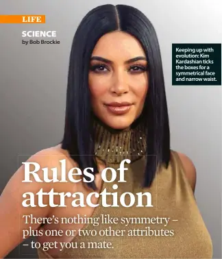  ?? ?? Keeping up with evolution: Kim Kardashian ticks the boxes for a symmetrica­l face and narrow waist.