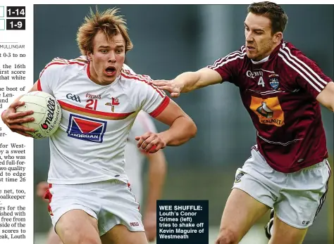  ??  ?? wee shuffle: Louth’s Conor Grimes (left) tries to shake off Kevin maguire of Westmeath