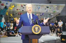  ?? Evan Vucci Associated Press ?? PRESIDENT Biden, pictured speaking Friday at a rock climbing gym in Alexandria, Va., ran for president in part on his ability to break partisan stalemates.