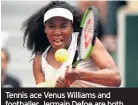  ??  ?? Tennis ace Venus Williams and footballer Jermain Defoe are both advocates of plant-based meals