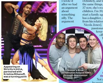  ??  ?? Appearing on Strictly in 2014, partnered with Kristina Rihanoff, was a turning point