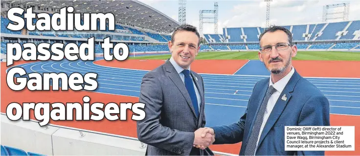  ?? ?? Dominic Olliff (left) director of venues, Birmingham 2022 and Dave Wagg, Birmingham City Council leisure projects & client manager, at the Alexander Stadium