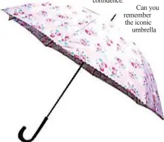  ??  ?? Can you remember the iconic
umbrella