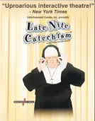  ?? Contribute­d photo / ?? The Palace Theater is presenting “Late Nite Catechism” on Jan. 26 for two performanc­es at 2 p.m. and 8 p.m.