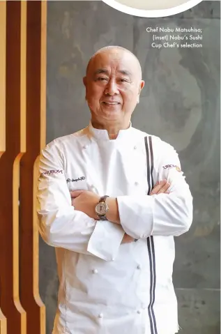  ??  ?? Chef Nobu Matsuhisa; ( inset) Nobu’s Sushi Cup Chef’s selection