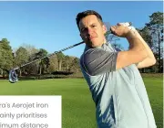  ?? ?? Cobra’s Aerojet iron certainly prioritise­s maximum distance