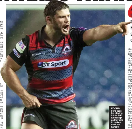  ??  ?? FOCUS: Ford sees his playing future with Edinburgh as they aim to make a mark on Europe