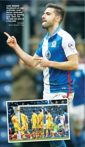  ?? PICTURES: Simon Davies/Pro Sport ?? LOAN RANGER: Blackburn’s on-loan midfielder Jordi Gomez celebrates scoring the winning goal. Inset: The 30-year-old curls in a free-kick