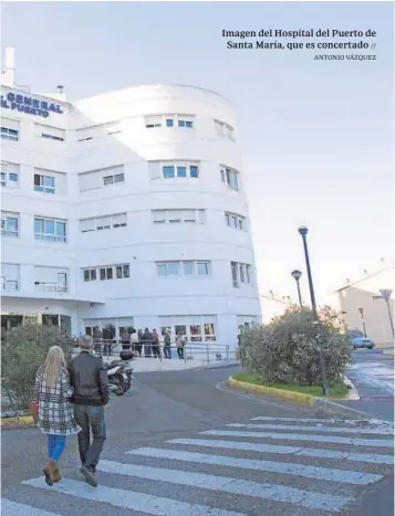  ?? ANTONIO VÁZQUEZ ?? Imagen del Hospital del Puerto de Santa María, que es concertado //