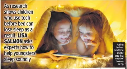  ??  ?? Using tech at bedtime might end in a night of broken sleep