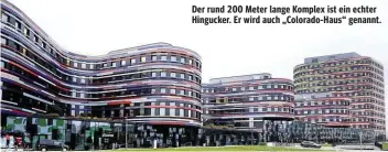  ??  ?? Der rund 200 Meter lange Komplex ist ein echter Hingucker. Er wird auch „Colorado-Haus“genannt.