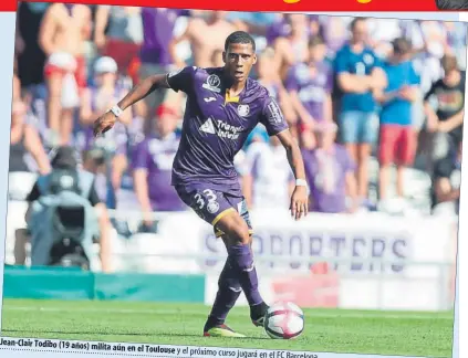  ?? FOTO: TOULOUSE FC ?? Jean-clair Todibo (19 años) milita aún en el Toulouse y el próximo curso jugará en el FC Barcelona