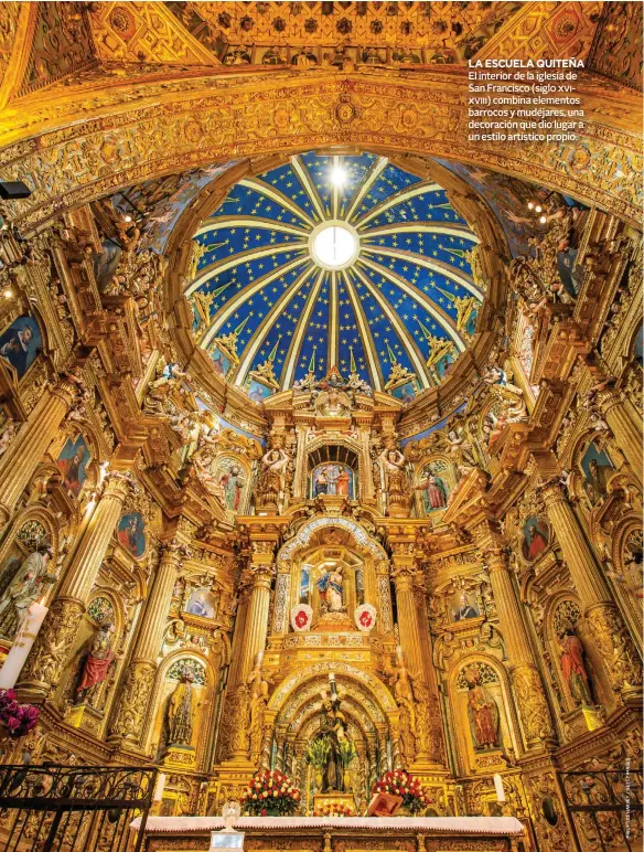  ??  ?? LA ESCUELA QUITEÑA El interior de la iglesia de San Francisco (siglo xvixviii) xvixviii) combina elementos barrocos y mudéjares, una decoración que dio lugar a un estilo artístico propio.
