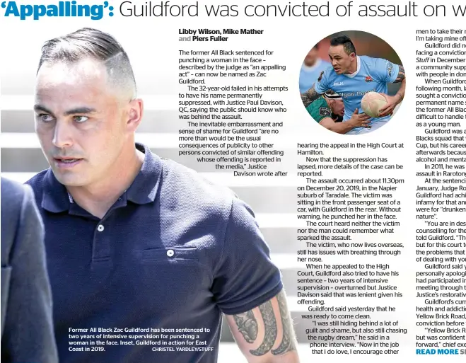  ?? CHRISTEL YARDLEY/STUFF ?? Former All Black Zac Guildford has been sentenced to two years of intensive supervisio­n for punching a woman in the face. Inset, Guildford in action for East Coast in 2019.