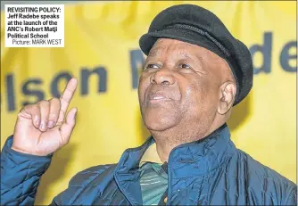  ?? Picture: MARK WEST ?? REVISITING POLICY: Jeff Radebe speaks at the launch of the ANC's Robert Matji Political School