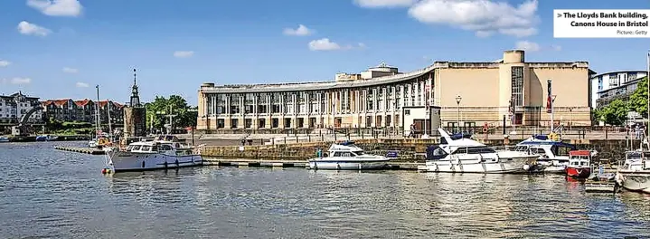  ?? Picture:: Getty ?? > The Lloyds Bank building,
Canons House in Bristol