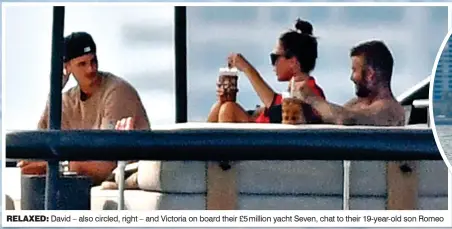  ?? ?? RELAXED: David – also circled, right – and Victoria on board their £5million yacht Seven, chat to their 19-year-old son Romeo