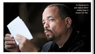  ??  ?? Fin Tutuola (Ice-t) gets ready to deliver another zinger in Season 12’s ‘Wet’.