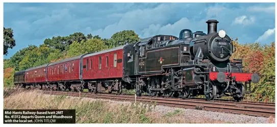  ?? JOHN TITLOW ?? Mid-Hants Railway-based Ivatt 2MT No. 41312 departs Quorn and Woodhouse with the local set.