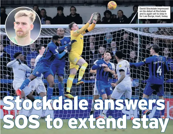  ??  ?? David Stockdale impressed on his debut at Rochdale and is again set to step in for Lee Burge, inset, today